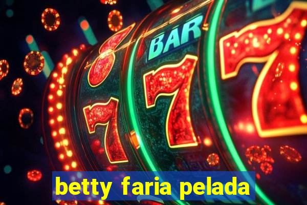 betty faria pelada